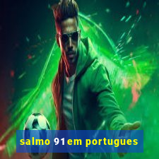 salmo 91 em portugues