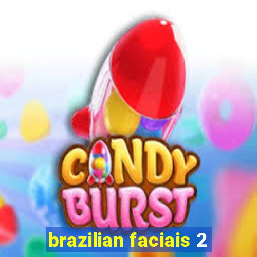 brazilian faciais 2