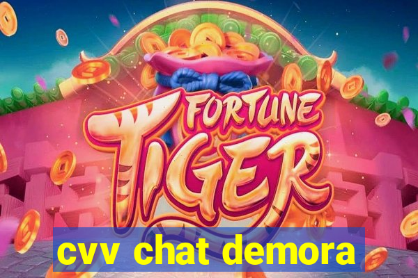 cvv chat demora