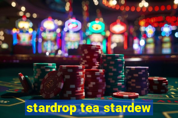 stardrop tea stardew