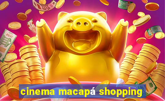 cinema macapá shopping