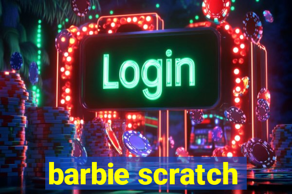 barbie scratch