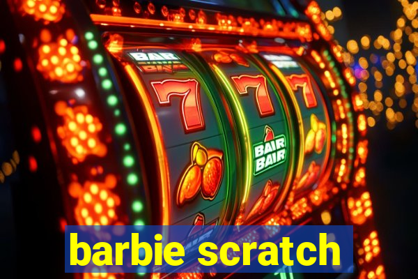 barbie scratch