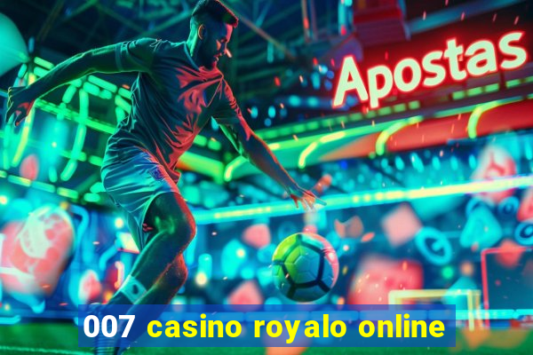 007 casino royalo online