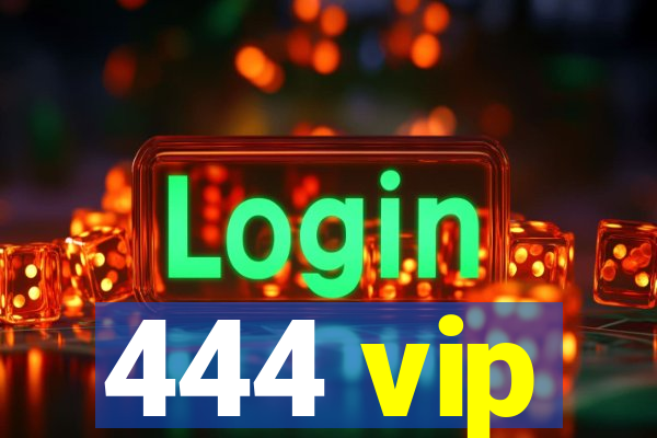 444 vip