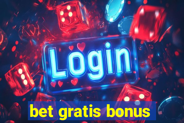 bet gratis bonus