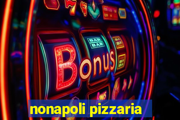 nonapoli pizzaria