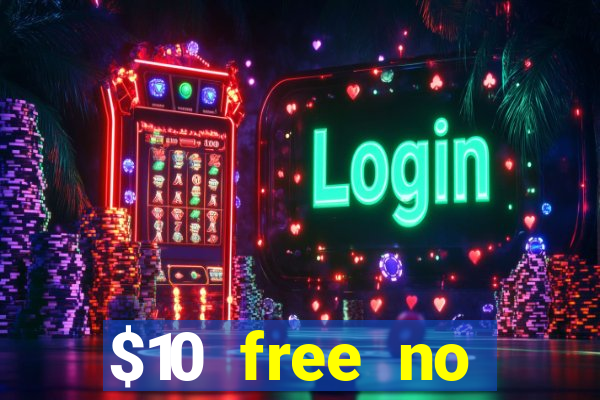 $10 free no deposit casino bonus