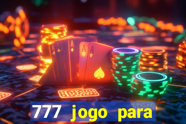 777 jogo para ganhar dinheiro