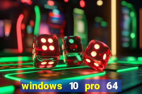 windows 10 pro 64 bits iso