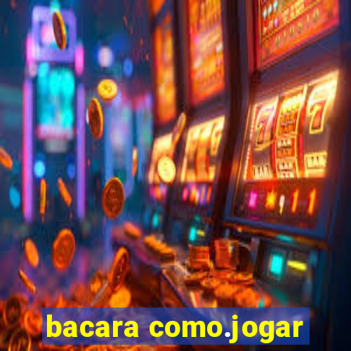 bacara como.jogar