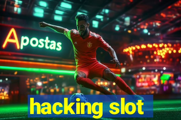 hacking slot