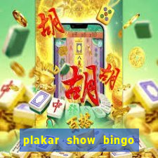 plakar show bingo ao vivo