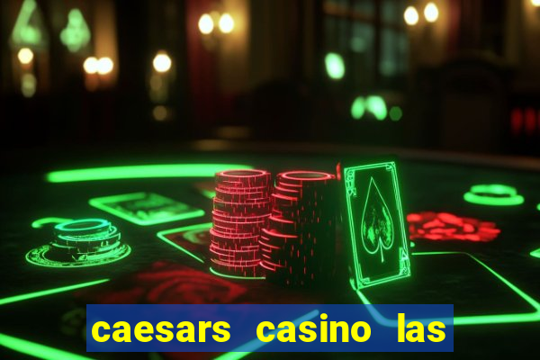 caesars casino las vegas nv