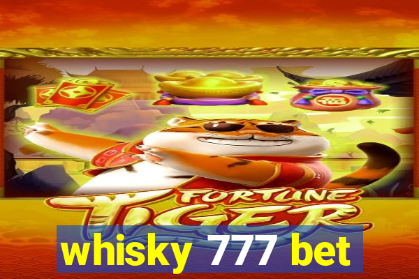 whisky 777 bet