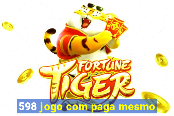 598 jogo com paga mesmo