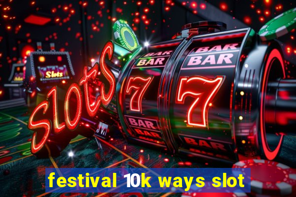 festival 10k ways slot