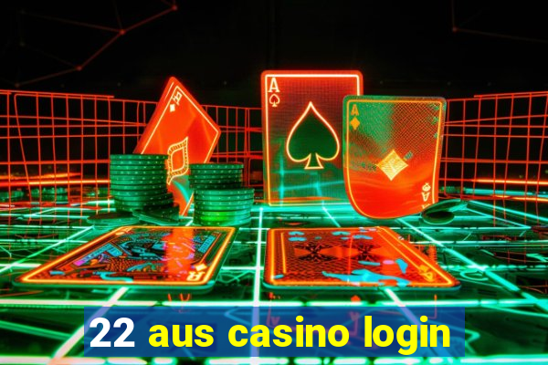 22 aus casino login