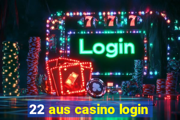 22 aus casino login