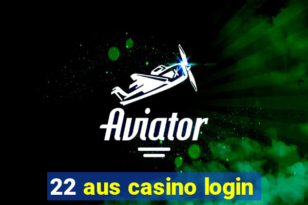 22 aus casino login