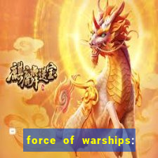 force of warships: jogo online