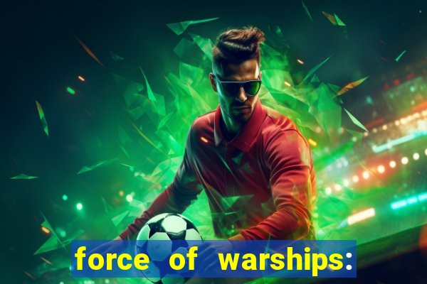 force of warships: jogo online