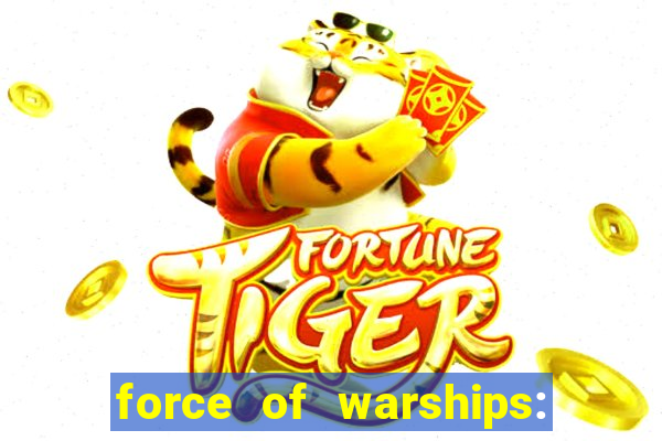 force of warships: jogo online