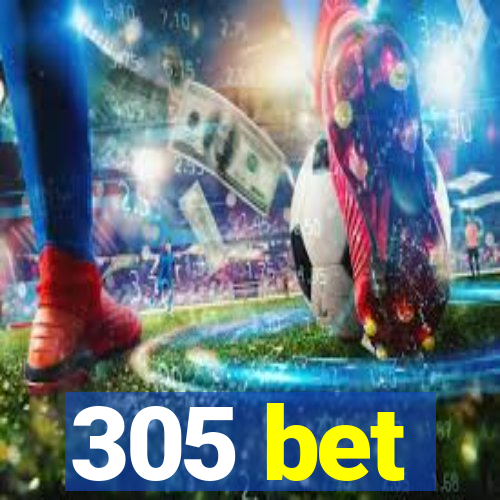 305 bet