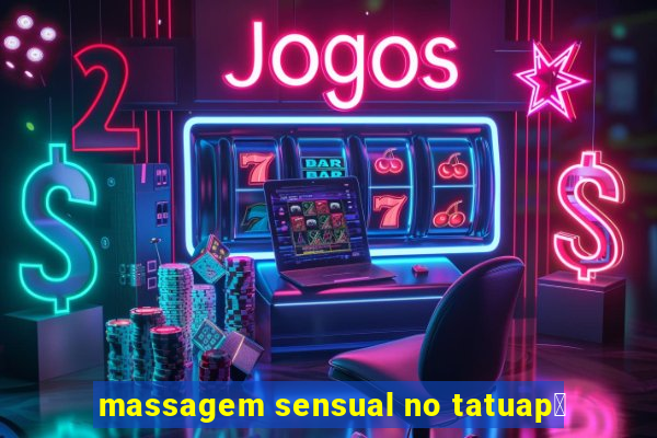 massagem sensual no tatuap茅