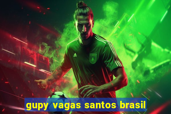 gupy vagas santos brasil