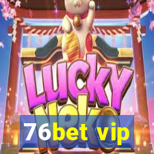 76bet vip