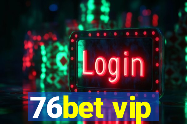 76bet vip