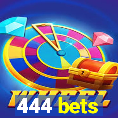 444 bets