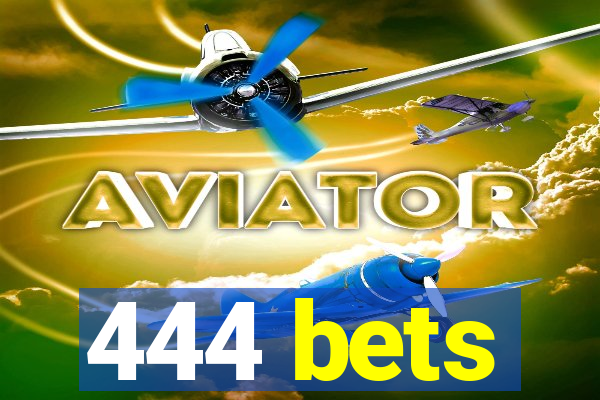 444 bets