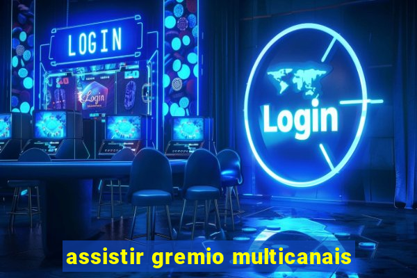 assistir gremio multicanais