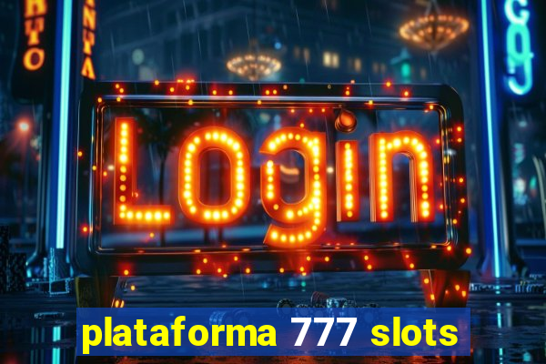 plataforma 777 slots