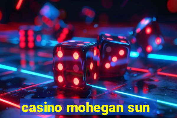 casino mohegan sun