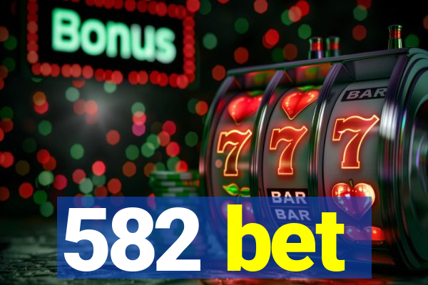 582 bet