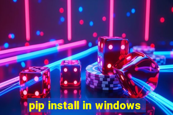 pip install in windows