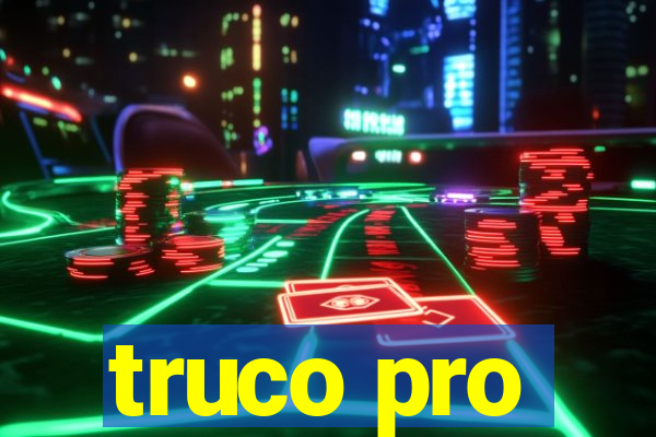 truco pro