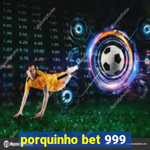 porquinho bet 999