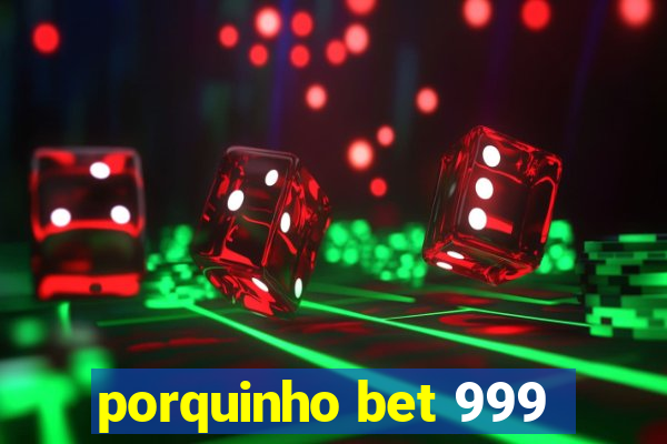 porquinho bet 999