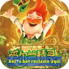 bet?o bet reclame aqui