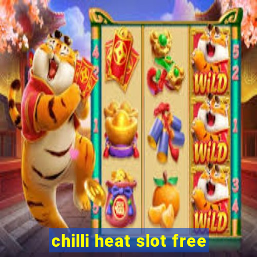 chilli heat slot free