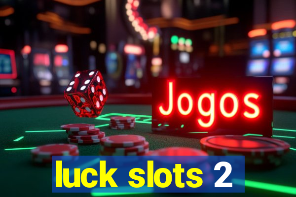 luck slots 2