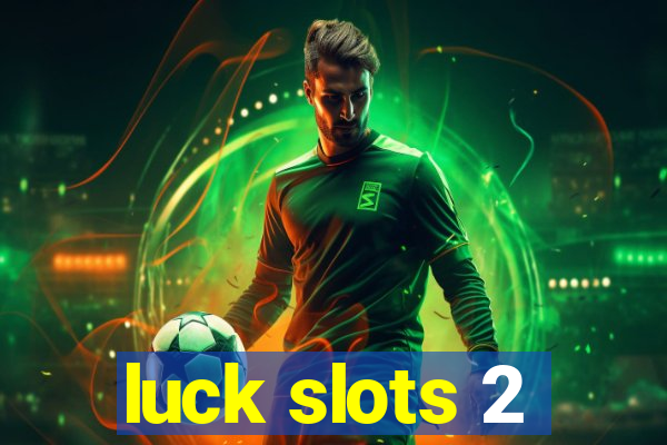 luck slots 2