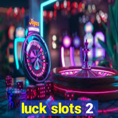 luck slots 2