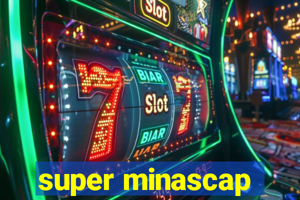 super minascap