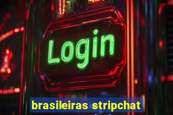 brasileiras stripchat