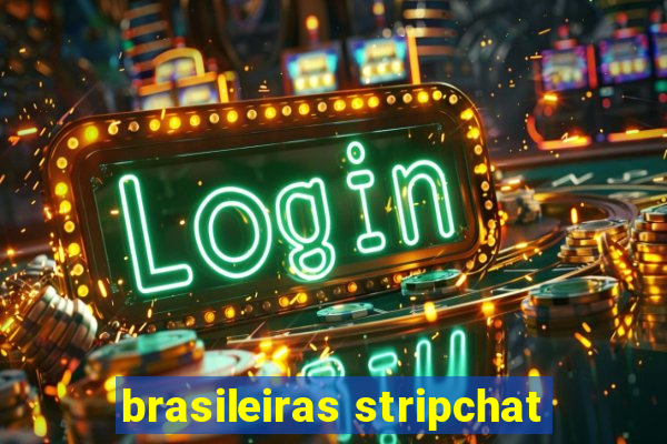 brasileiras stripchat